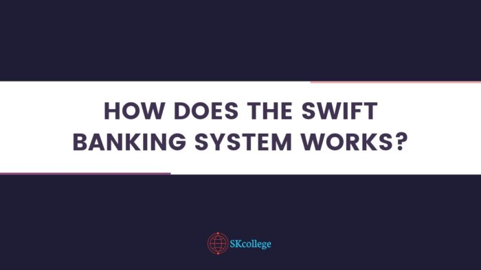 How Does The SWIFT Banking System Works?