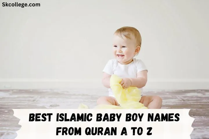 145 Best Islamic Baby Boy Names From Quran A To Z In 2024